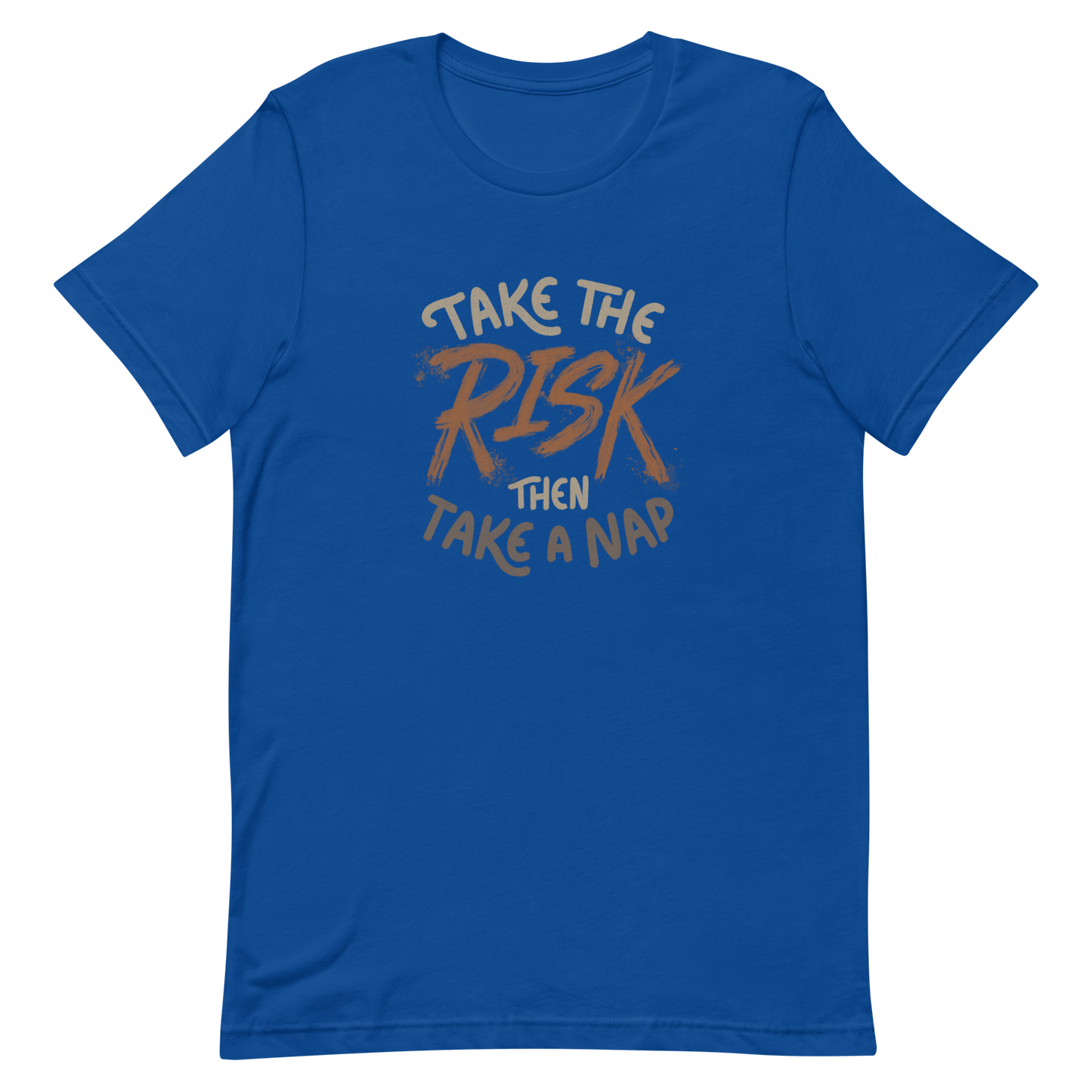 The artwork features bold lettering, "Take the Risk Then Take a Nap," with the word "Risk" highlighted in bold, energetic brushstrokes. This composition plays with the contrast between courage and rest, showing that taking risks is important, but so is recharging your batteries. Ideal for fans of fun quotes and those seeking lighthearted inspiration with a dash of humor.