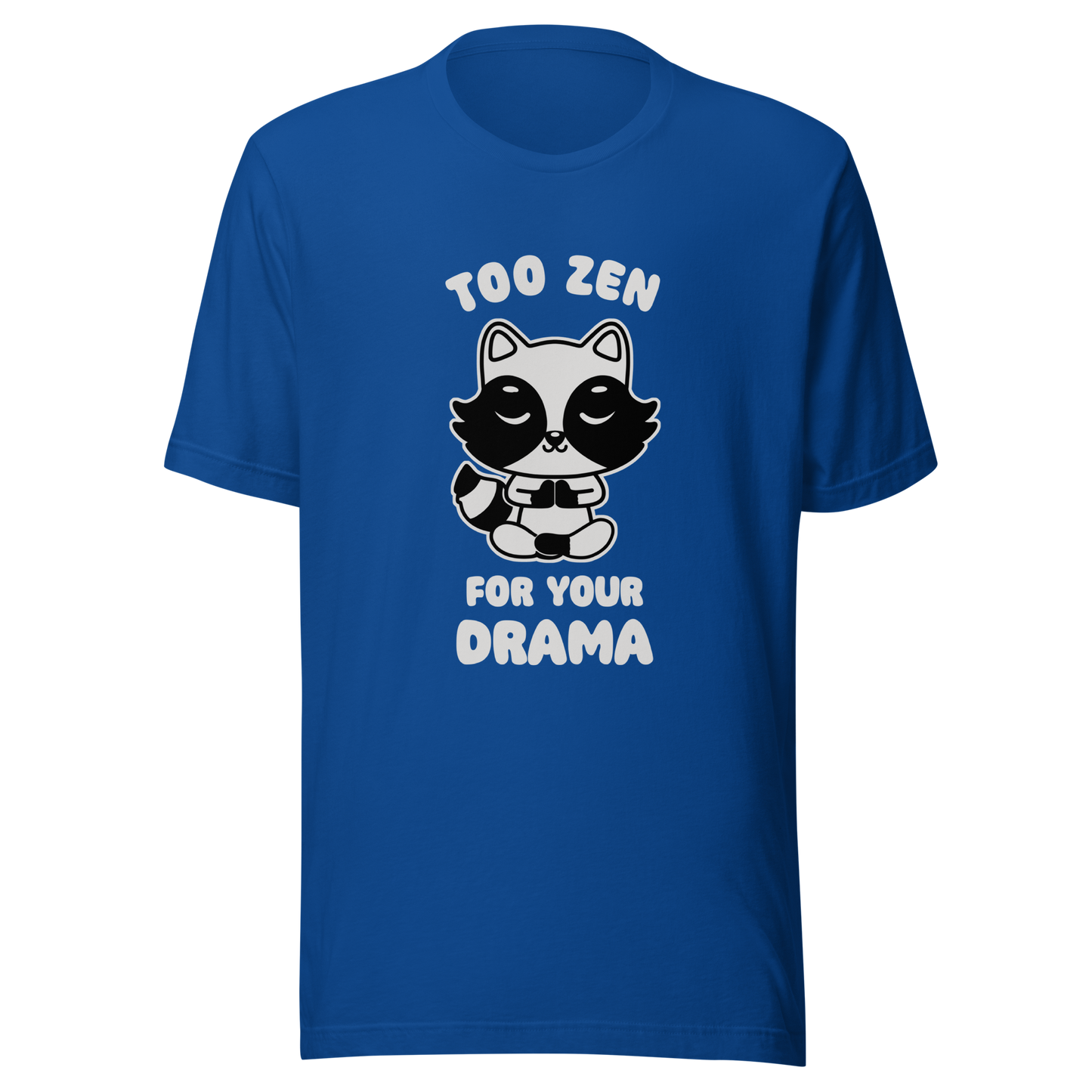A cute raccoon sitting in a lotus meditation pose, accompanied by the phrase ‘Too Zen For Your Drama Cute Raccoon’. A playful and humorous design for raccoon lovers who prefer peace over unnecessary drama.
