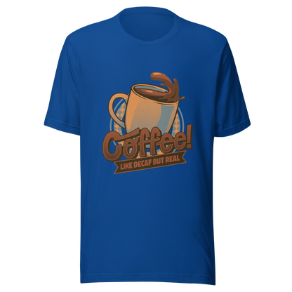 A tilted coffee cup paired with the lettering ‘COFFEE! Like Decaf But Real’. A bold and humorous design made for true coffee lovers who take their caffeine seriously. Perfect as a gift for baristas, caffeine addicts and anyone who believes real coffee is never decaf.