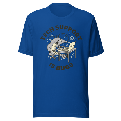 A cute shrimp sits at a desk, typing on a laptop while surrounded by the phrase “Tech Support Is Bugs”. This design is a humorous visual pun about coding bugs, blending marine life with developer culture in a lighthearted way. Perfect for programmers, tech nerds and anyone who lives between coffee cups and lines of code.