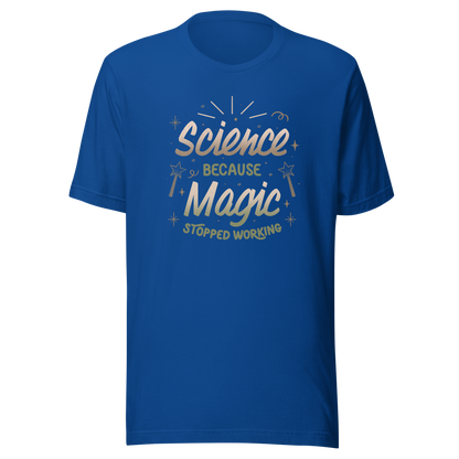 A bold vintage-style lettering design featuring the phrase ‘Science Because Magic Stopped Working’, accented with stars, sparkles, and whimsical symbols. A playful tribute to logic and curiosity, perfect for scientists, students, teachers, and science lovers who enjoy clever humor.
