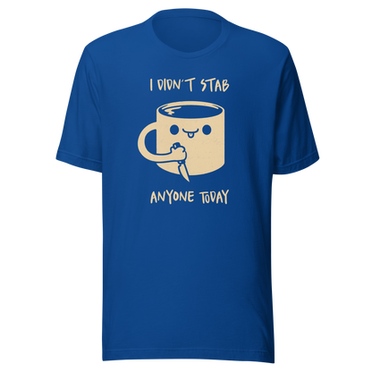A fun illustration of a smiling coffee mug holding a knife, paired with the phrase “I Didn’t Stab Anyone Today”. A sarcastic, coffee-lover design that celebrates patience, caffeine, and getting through the day with humour.