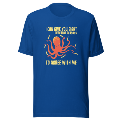 A mischievous orange octopus holding a knife in each tentacle alongside the phrase “I Can Give You Eight Different Reasons To Agree With Me.” A bold, dark-humor design perfect for those with a short fuse and a sharp sense of sarcasm.