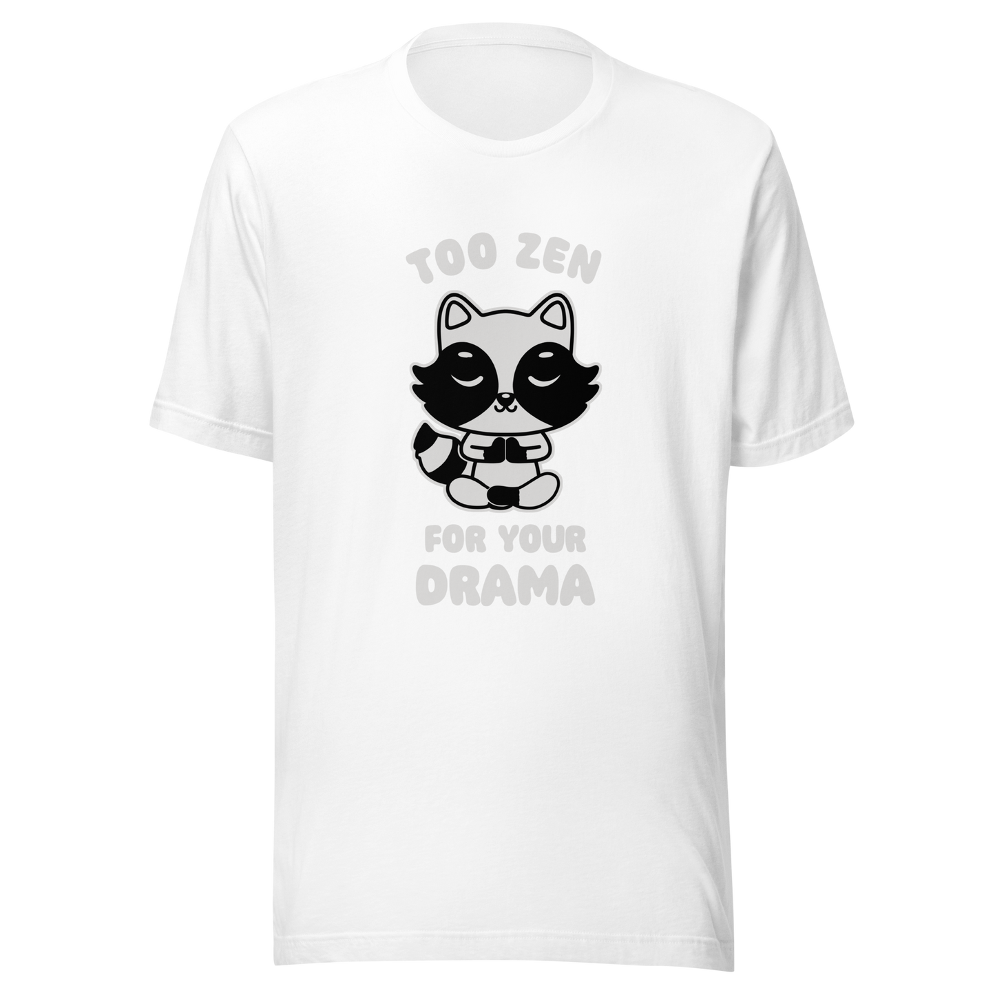 A cute raccoon sitting in a lotus meditation pose, accompanied by the phrase ‘Too Zen For Your Drama Cute Raccoon’. A playful and humorous design for raccoon lovers who prefer peace over unnecessary drama.