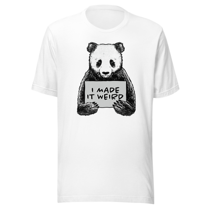 A cute panda holding a sign that reads ‘I Made It Weird’. A playful, self-aware design for anyone who proudly embraces awkward energy and offbeat humour. Perfect for fans of quirky art and relatable chaos.
