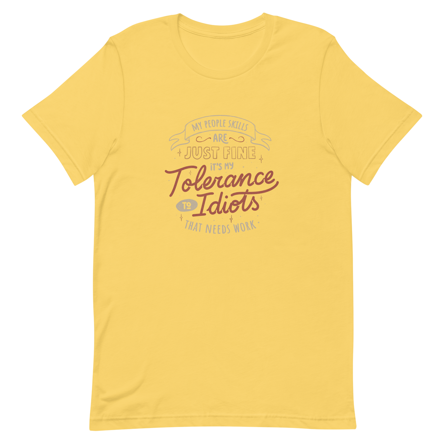 A sarcastic and funny lettering featuring the phrase “My People Skills Are Just Fine, It’s My Tolerance To Idiots That Needs Work”. Perfect for introverts, coworkers, and anyone who loves dry humor and witty quotes.